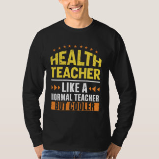 Health Teacher Like a Normal Teacher But Cooler Nu T Shirt