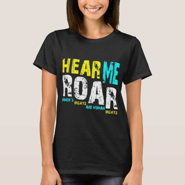 Hear Me Roar I Am Feminist T Shirt (Framsida)