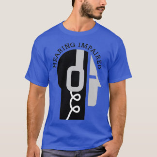 Hearing Impaired Design1 T Shirt