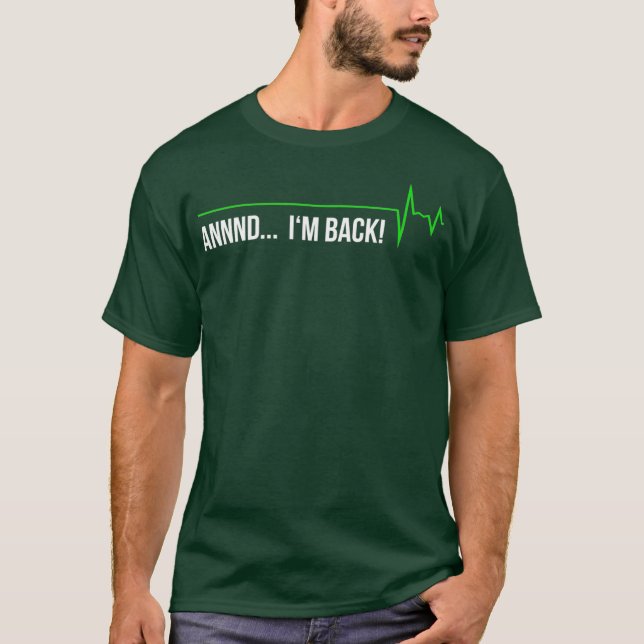 Heart Attack Survivor  - Annnd Im Back Gift Tee (Framsida)