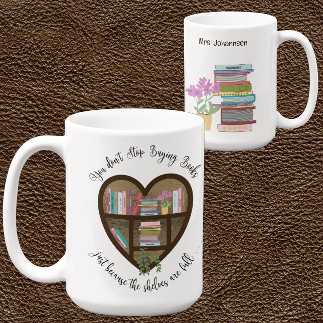 Heart Bookshelf "Sluta inte att köpa Bokar. . " Kaffemugg (Skapare uppladdad)