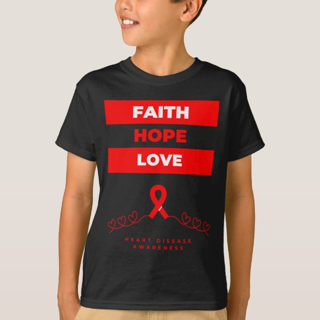 Heart Disease Awareness Faith Hope Love Design  T Shirt (Framsida)