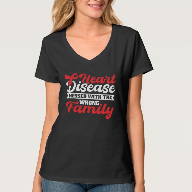 Heart Disease Mess With The Wrong Family Heart Dis T Shirt (Framsida)