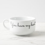 Heart och Soul Romantic Soppmugg<br><div class="desc">Enkelt måltider blir så mycket mer när du har ord av kärlek på soppmuggen! "Du har mitt hjärta och min själ... för alltid!" Anpassade. av Sharon Lee Hudson.</div>