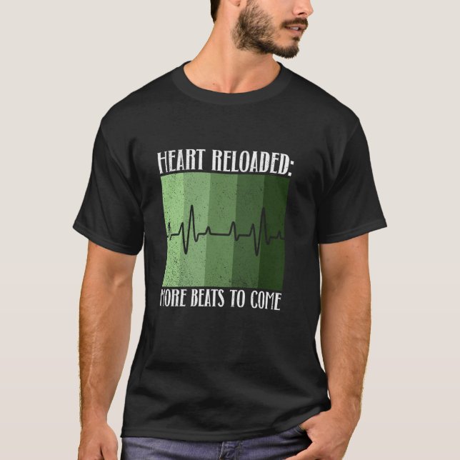 Heart Reloaded More Beats To Come  Heart Transplan T Shirt (Framsida)