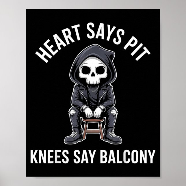 Heart Says T Knees Say Balcony Funny Concert  Poster (Framsidan)