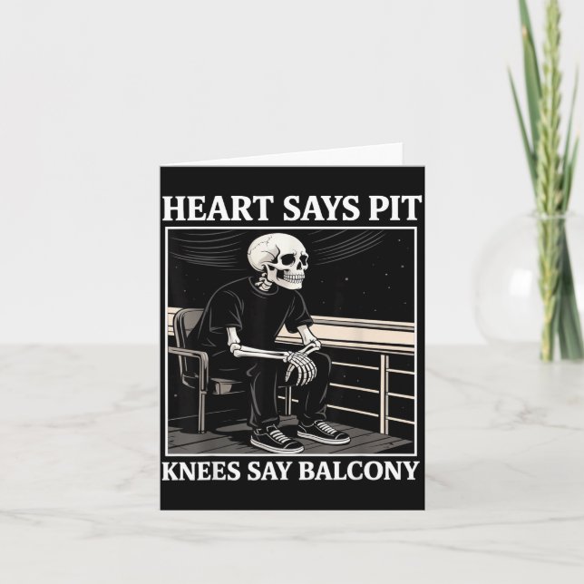 Heart Says T Knees Say Balcony Funny Concert Quote Kort (Framsida)