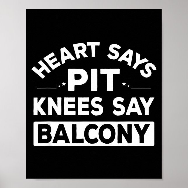 Heart Says T Knees Say Balcony Funny Quote  Poster (Framsidan)