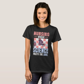 Heartfe Nurse Quote - Science & Soul of Nursing T Shirt