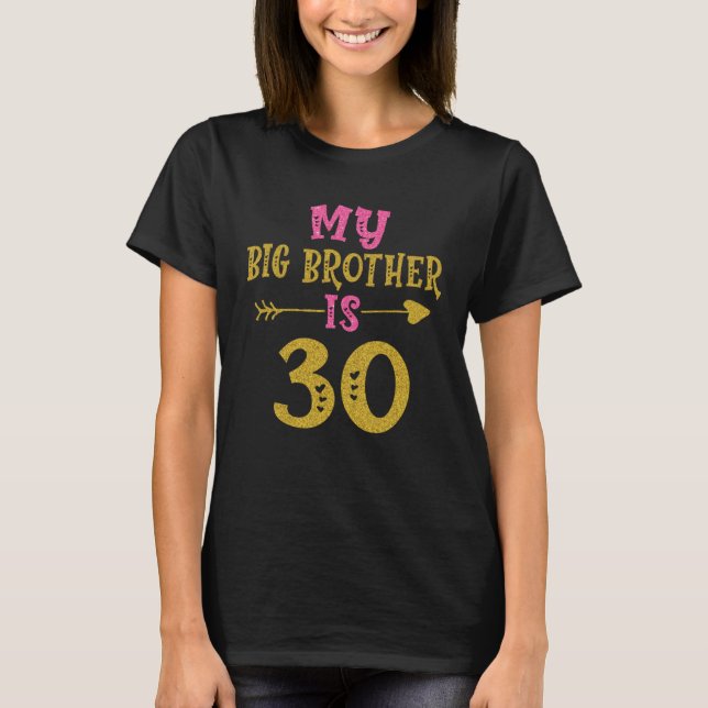 Hearts 30th Bday For Big Brother From Sister Broth T Shirt (Framsida)
