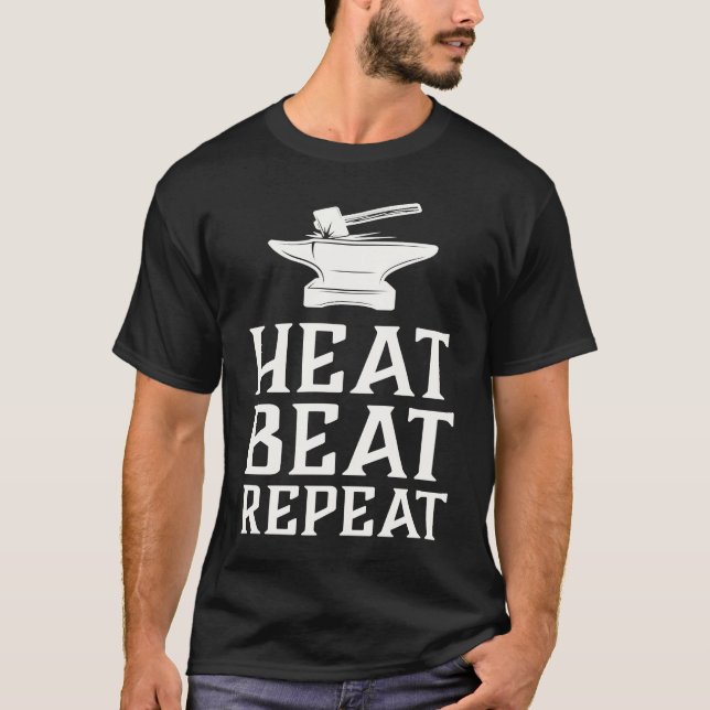 Heat Beat Repeat  Blacksmith Metalworking Forge T Shirt (Framsida)
