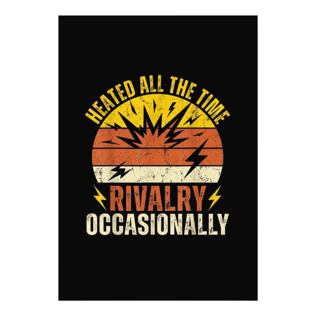 Heated All The Time Rivalry Occasionally Funny  Fototryck (Framsidan)