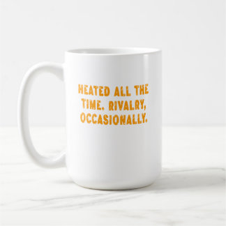 Heated All The Time Rivalry Occasionally Funny Kaffemugg