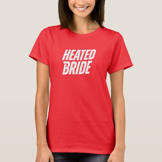Heated Bride in 2 colour option T Shirt (Framsida)