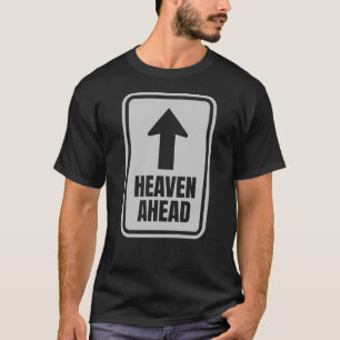 Heaven Ahead - Behållan Faith, stanna vid kursen T Shirt