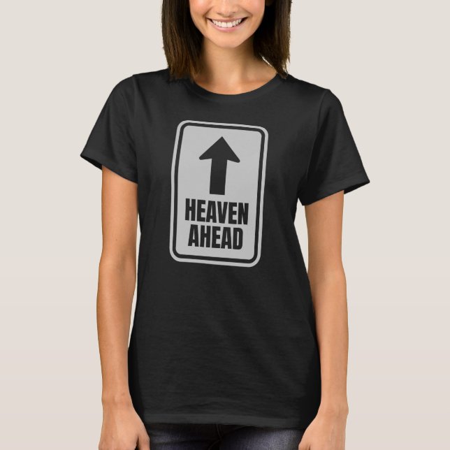 Heaven Ahead - Faith, Hope and Direction T Shirt (Framsida)