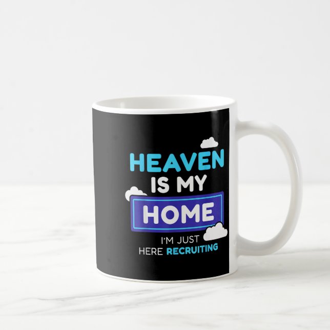 Heaven Is My Home I’m Just Here Recruiting Gift  Kaffemugg (Höger)
