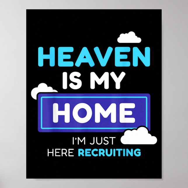 Heaven Is My Home I’m Just Here Recruiting Gift  Poster (Framsidan)