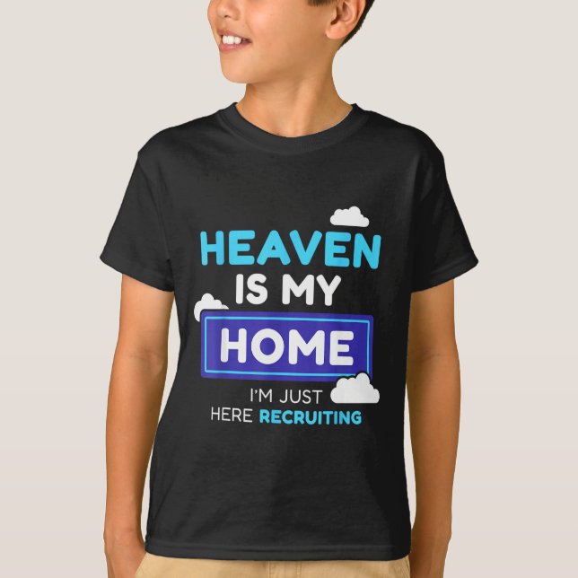 Heaven Is My Home I’m Just Here Recruiting Gift  T Shirt (Framsida)