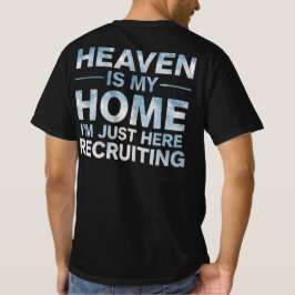 Heaven Is My Home I'm Just Here Recruiting T Shirt