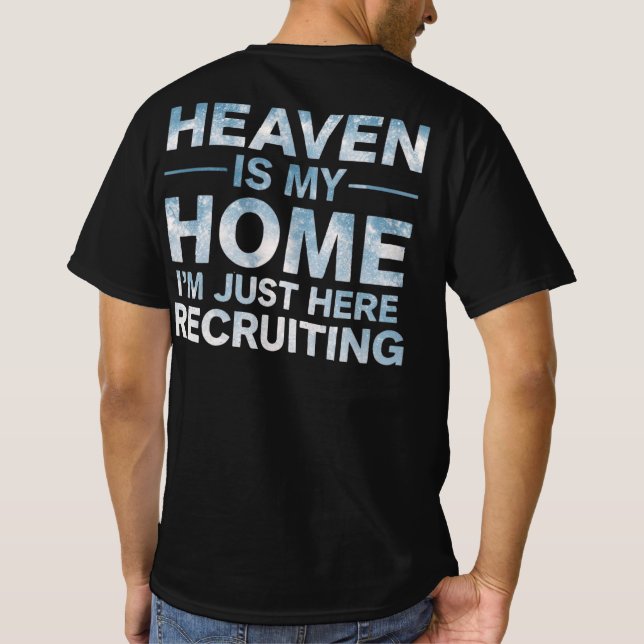 Heaven Is My Home I'm Just Here Recruiting T Shirt (Baksida)