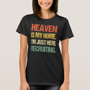 Heavens är mitt hem jag är bara Heres Recruiting V T Shirt