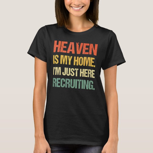 Heavens är mitt hem jag är bara Heres Recruiting V T Shirt (Framsida)