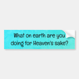 Heaven's Sake Bumper Sticker Bildekal