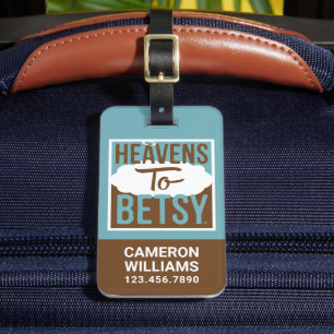 Heavens to Betsy Bagagebricka