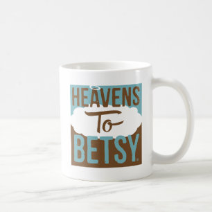 Heavens to Betsy Kaffemugg
