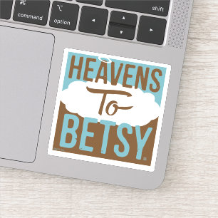Heavens to Betsy Klistermärken