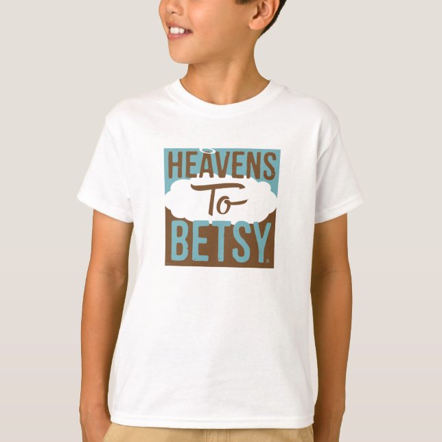 Heavens to Betsy T Shirt (Framsida)