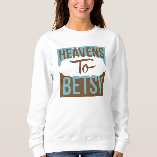 Heavens to Betsy T Shirt (Framsida)