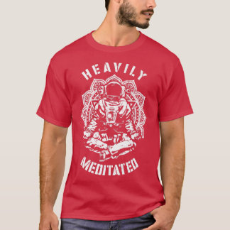 Heavily Meditated Funny Andlig Yoga Astronaut M T Shirt
