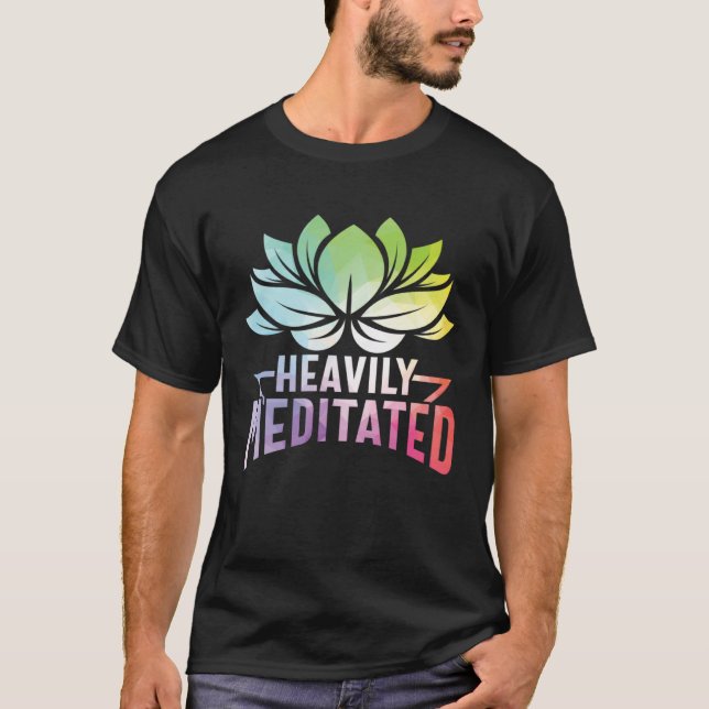 Heavily Meditated Lotus Flower Yoga Zen Meditation T Shirt (Framsida)
