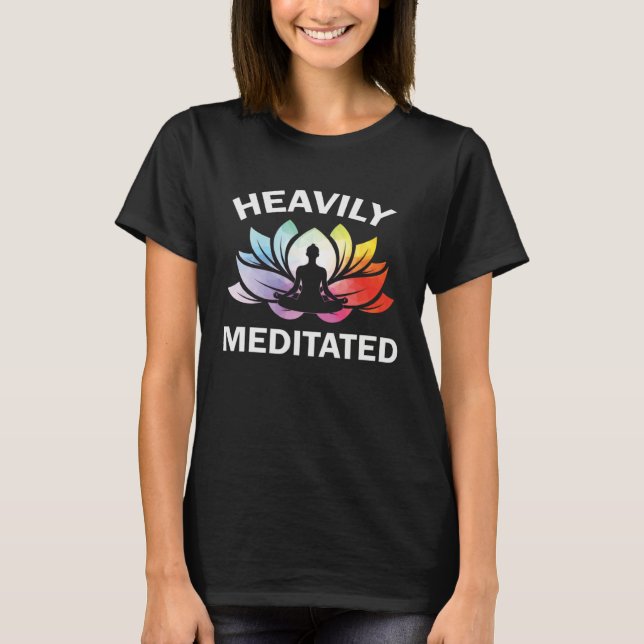Heavily Meditated Lotus Flower Yoga Zen Meditation T Shirt (Framsida)