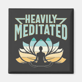 Heavily Meditated - Yoga Magnet