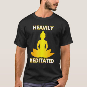 Heavily Meditated Yoga Meditation Andlig Warrio T Shirt