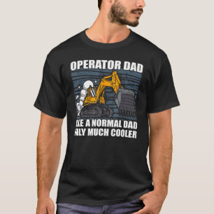 Heavy Equipment Constr manar Pappa Excavator Opera T Shirt