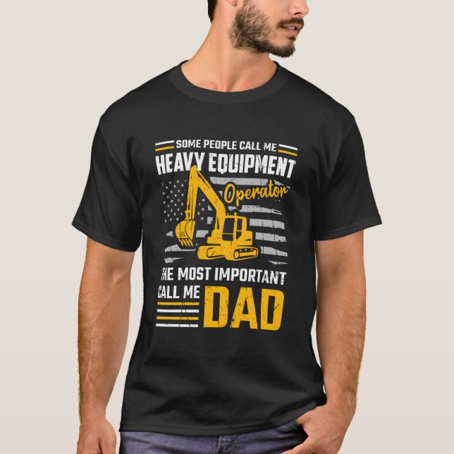 Heavy Equipt Operator Construction Dad Excavator T Shirt (Framsida)