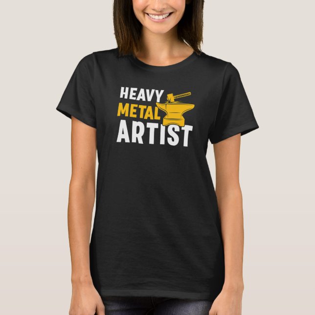 Heavy Metal Artist For A Blacksmith  1 T Shirt (Framsida)