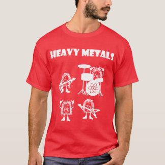 Heavy metals1 gift t shirt
