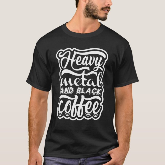 Heavy Music och Black Coffee Musician Metaller T Shirt (Framsida)