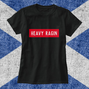Heavy Ragin - Lustigt Scottish Say T Shirt