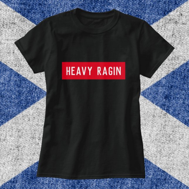 Heavy Ragin - Lustigt Scottish Say T Shirt (Skapare uppladdad)
