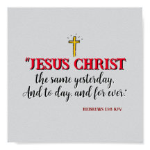 Hebrar 13:8 "Jesus Kristus samma.."