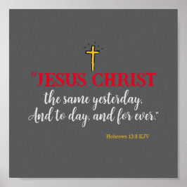 Hebrar 13:8 "Jesus Kristus samma.." Poster
