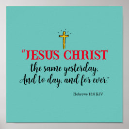 Hebreerbrev 13:8 “Jesus Christus densamme…” Poster