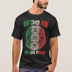 Hecho en San Luis Potosí Mexico Proud Mexican San T Shirt