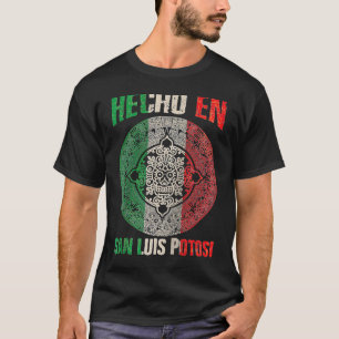Hecho en San Luis Potosí Mexico Proud Mexican San T Shirt